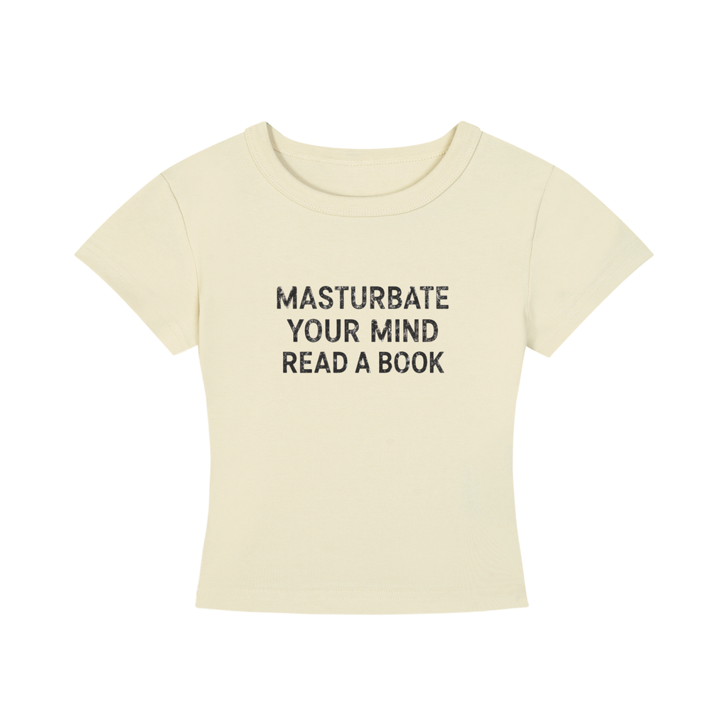 Masturbate Your Mind — Baby Tee