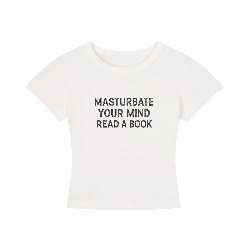 Masturbate Your Mind — Baby Tee