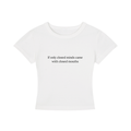 Closed Minds, Closed Mouths — Baby Tee