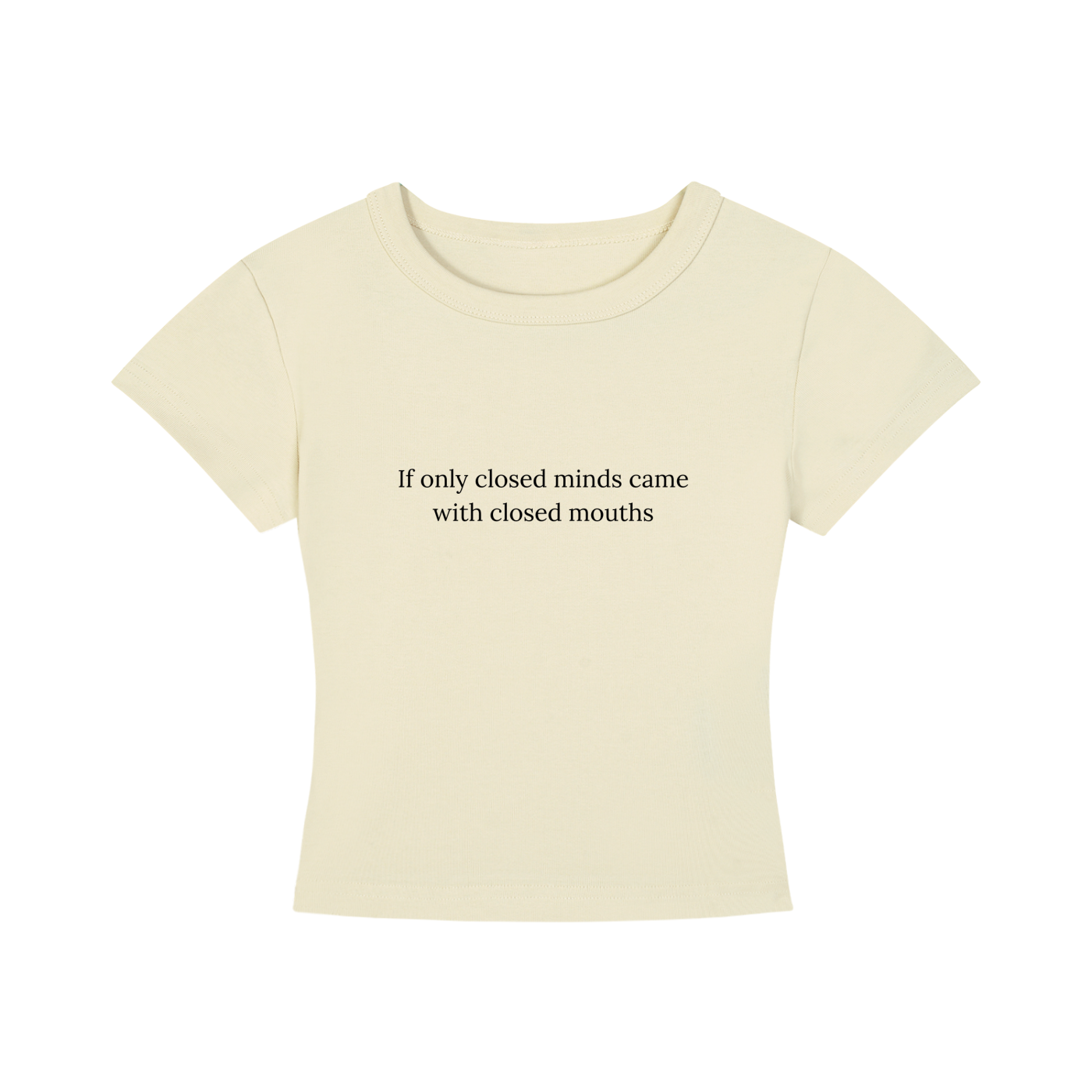 Closed Minds, Closed Mouths — Baby Tee